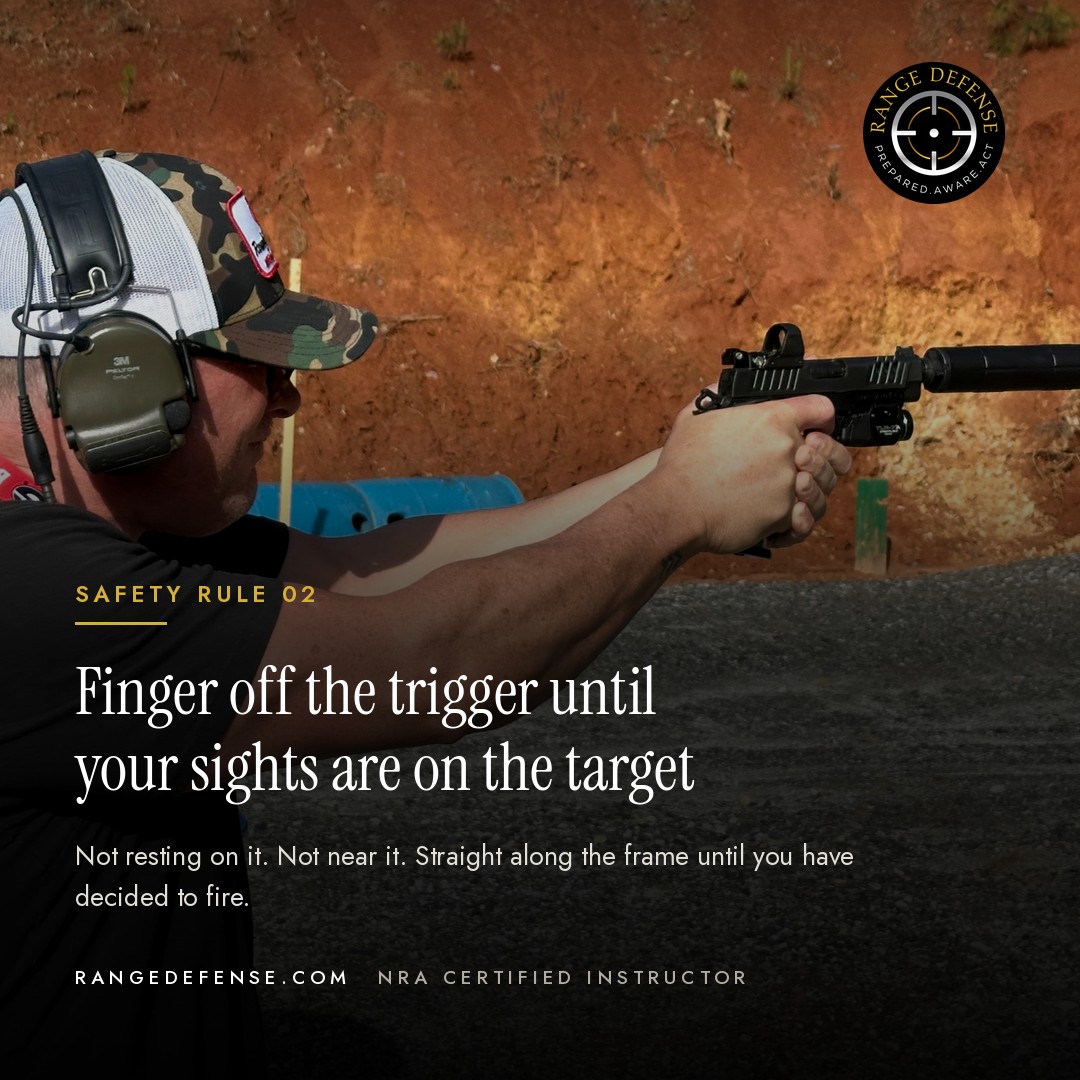 Finger off the trigger until your sights are on the target